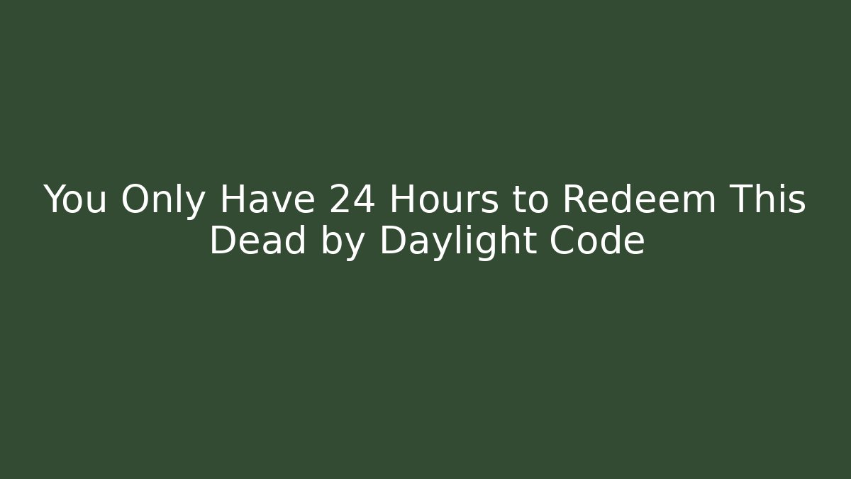 You Only Have 24 Hours to Redeem This Dead by Daylight Code