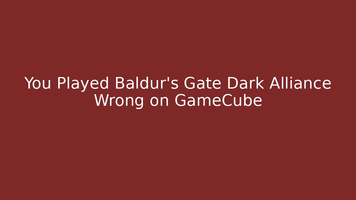 You Played Baldur's Gate Dark Alliance Wrong on GameCube