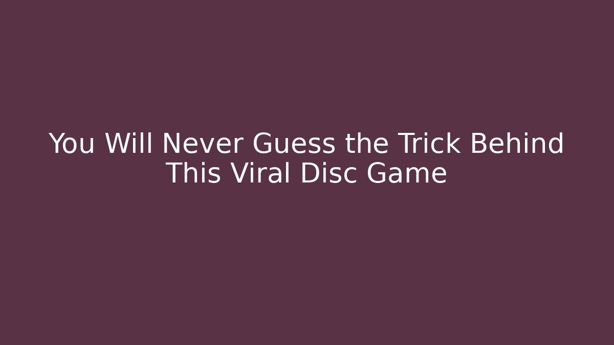 You Will Never Guess the Trick Behind This Viral Disc Game