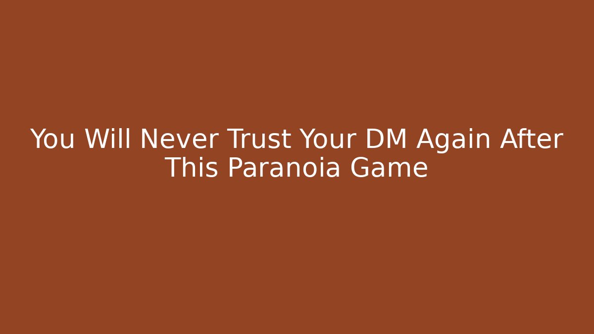 You Will Never Trust Your DM Again After This Paranoia Game