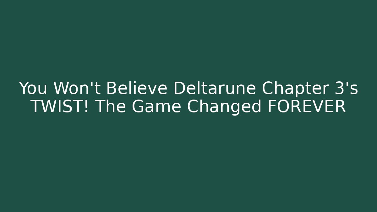 You Won't Believe Deltarune Chapter 3's TWIST! The Game Changed FOREVER