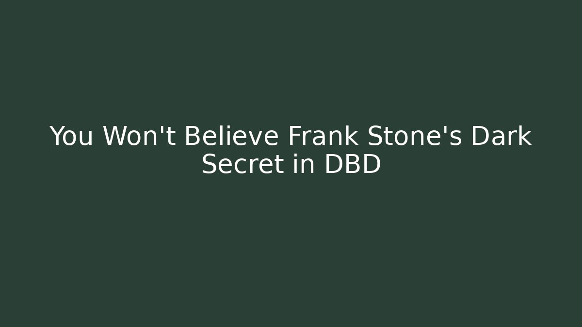 You Won't Believe Frank Stone's Dark Secret in DBD