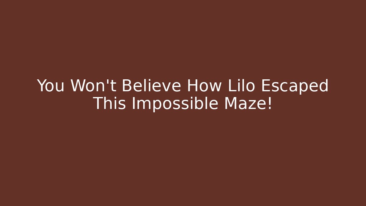 You Won't Believe How Lilo Escaped This Impossible Maze!