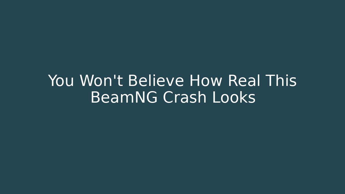 You Won't Believe How Real This BeamNG Crash Looks