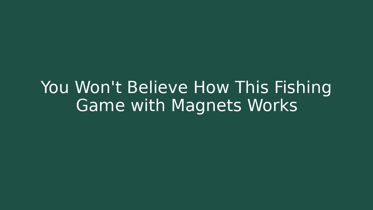You Won't Believe How This Fishing Game with Magnets Works