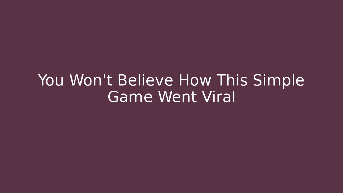 You Won't Believe How This Simple Game Went Viral