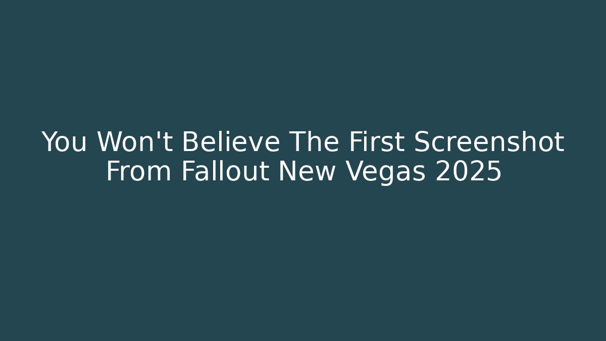 You Won't Believe The First Screenshot From Fallout New Vegas 2025