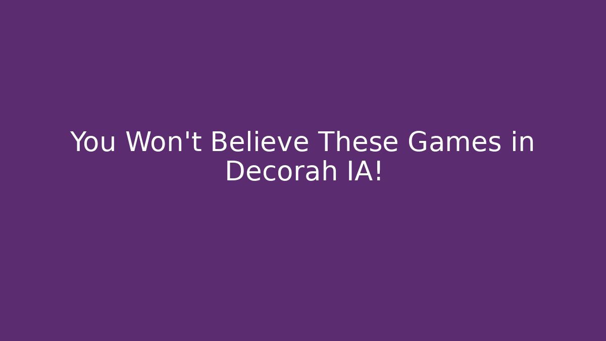 You Won't Believe These Games in Decorah IA!
