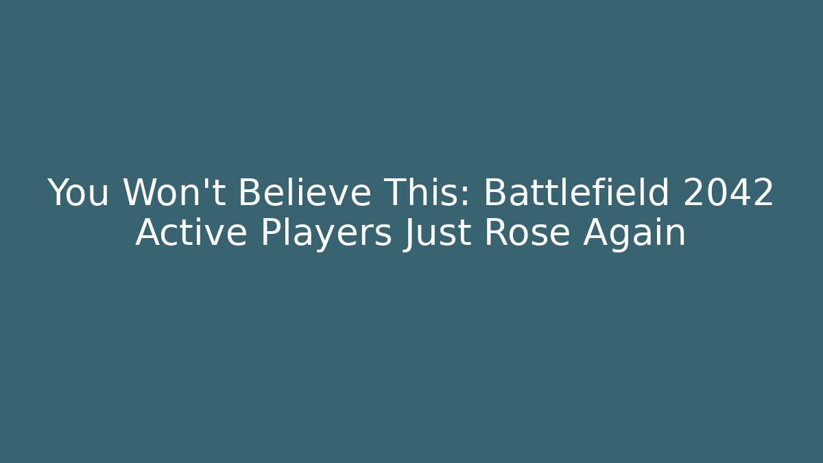 You Won't Believe This: Battlefield 2042 Active Players Just Rose Again
