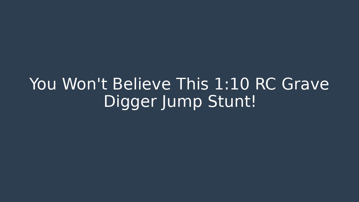 You Won't Believe This 1:10 RC Grave Digger Jump Stunt!