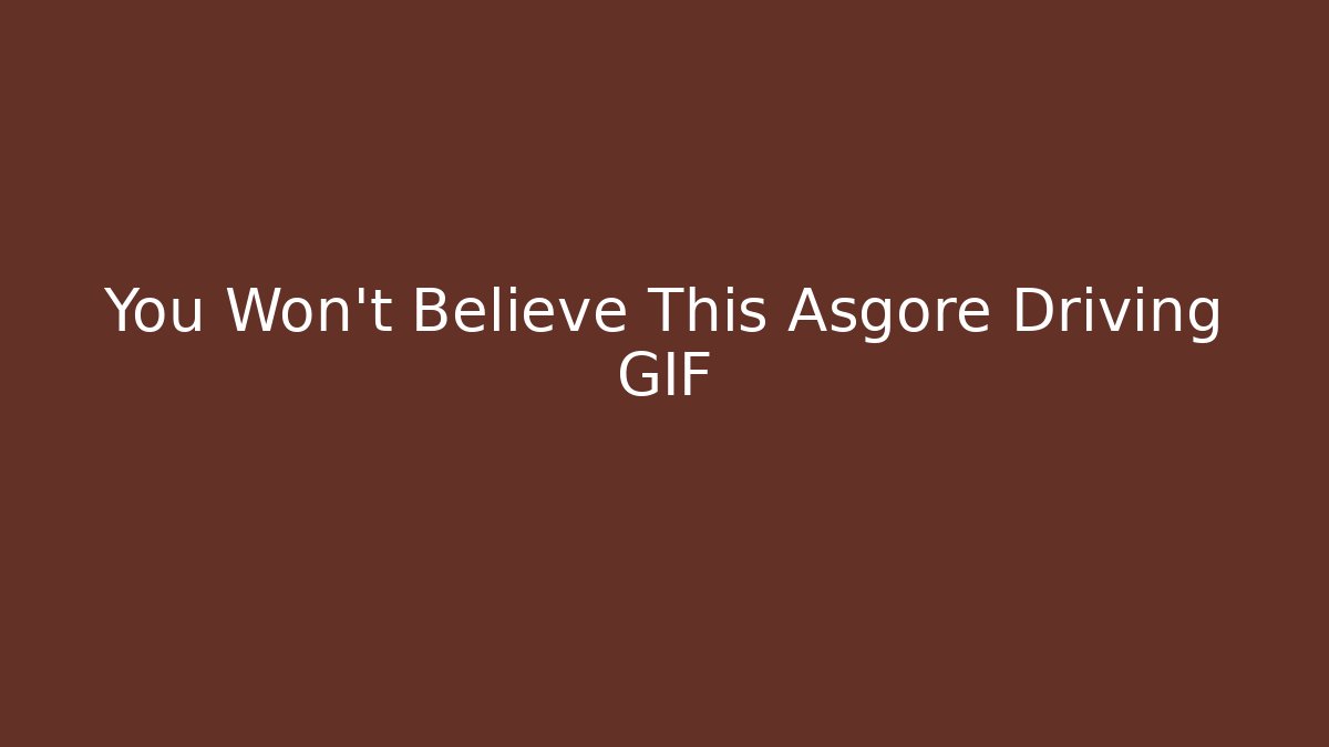 You Won't Believe This Asgore Driving GIF
