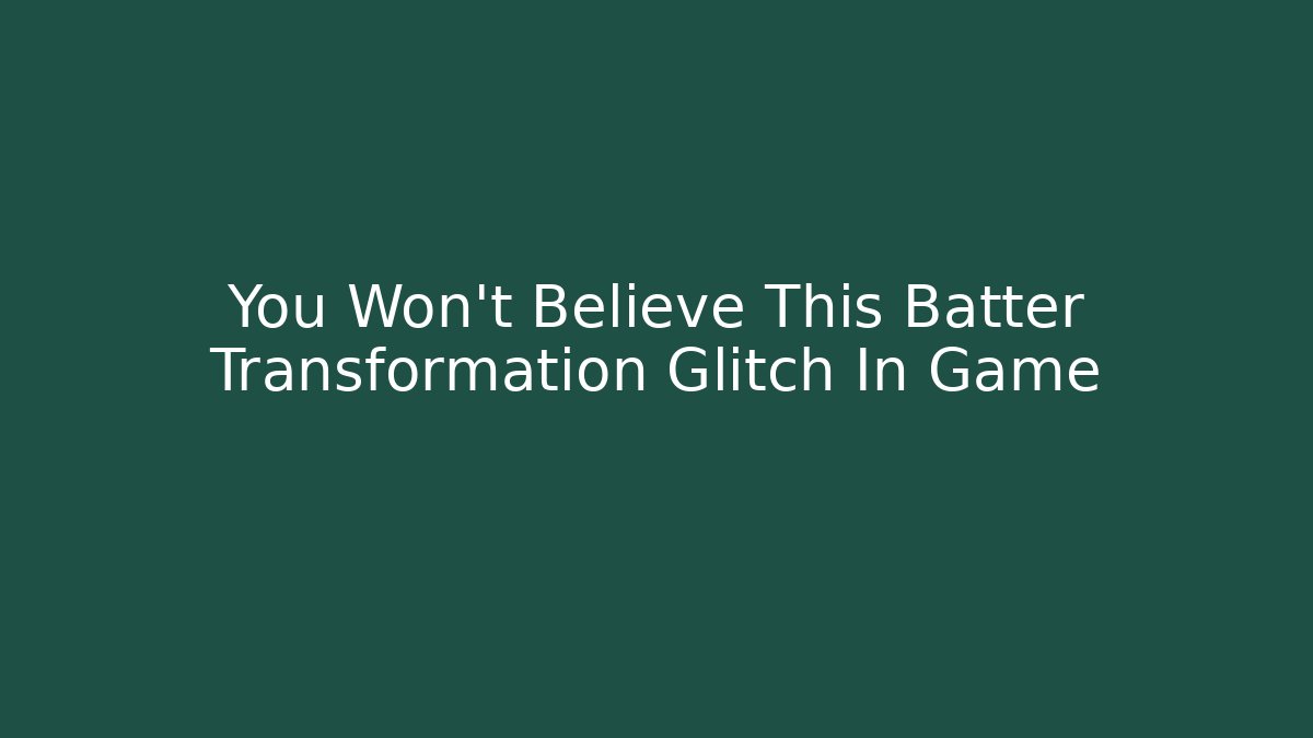 You Won't Believe This Batter Transformation Glitch In Game