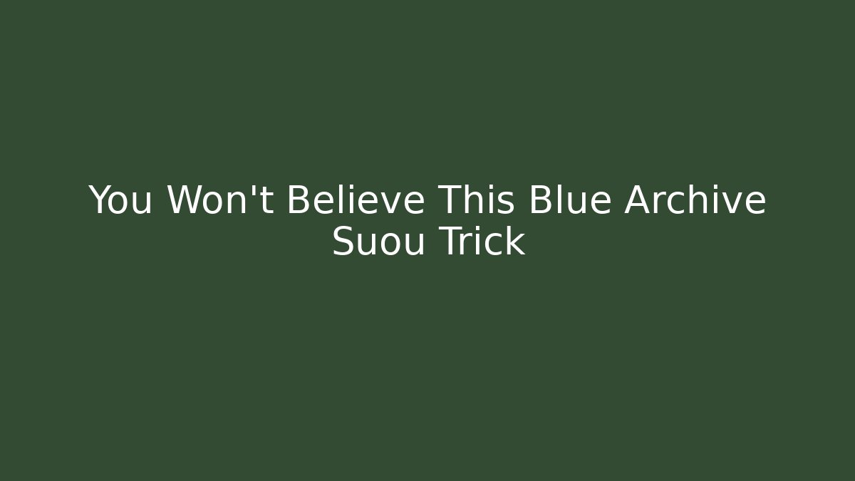 You Won't Believe This Blue Archive Suou Trick