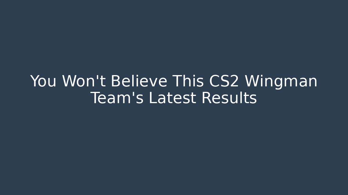 You Won't Believe This CS2 Wingman Team's Latest Results