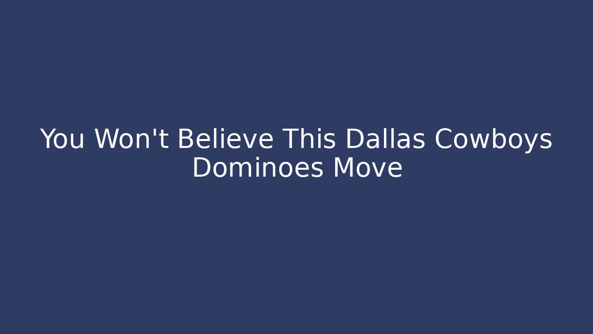 You Won't Believe This Dallas Cowboys Dominoes Move