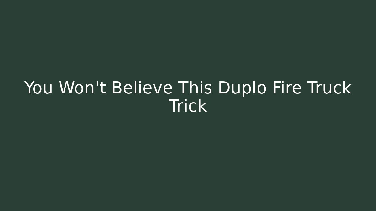 You Won't Believe This Duplo Fire Truck Trick