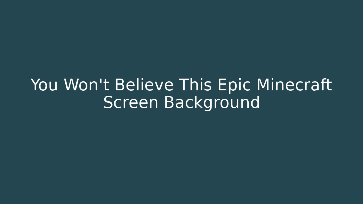 You Won't Believe This Epic Minecraft Screen Background - Create More Assets