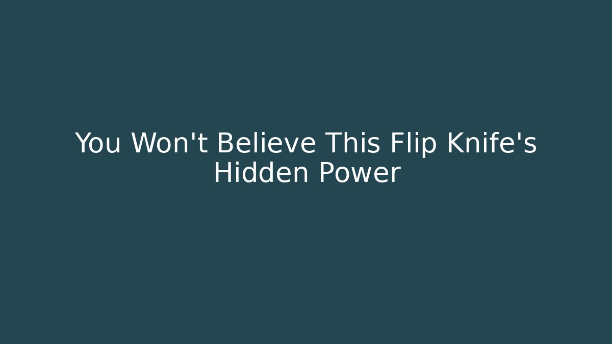 You Won't Believe This Flip Knife's Hidden Power