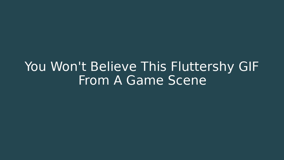 You Won't Believe This Fluttershy GIF From A Game Scene