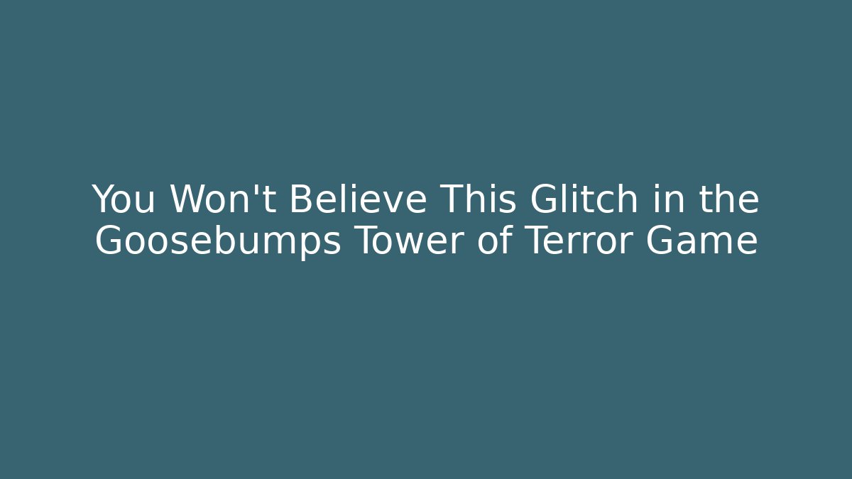 You Won't Believe This Glitch in the Goosebumps Tower of Terror Game
