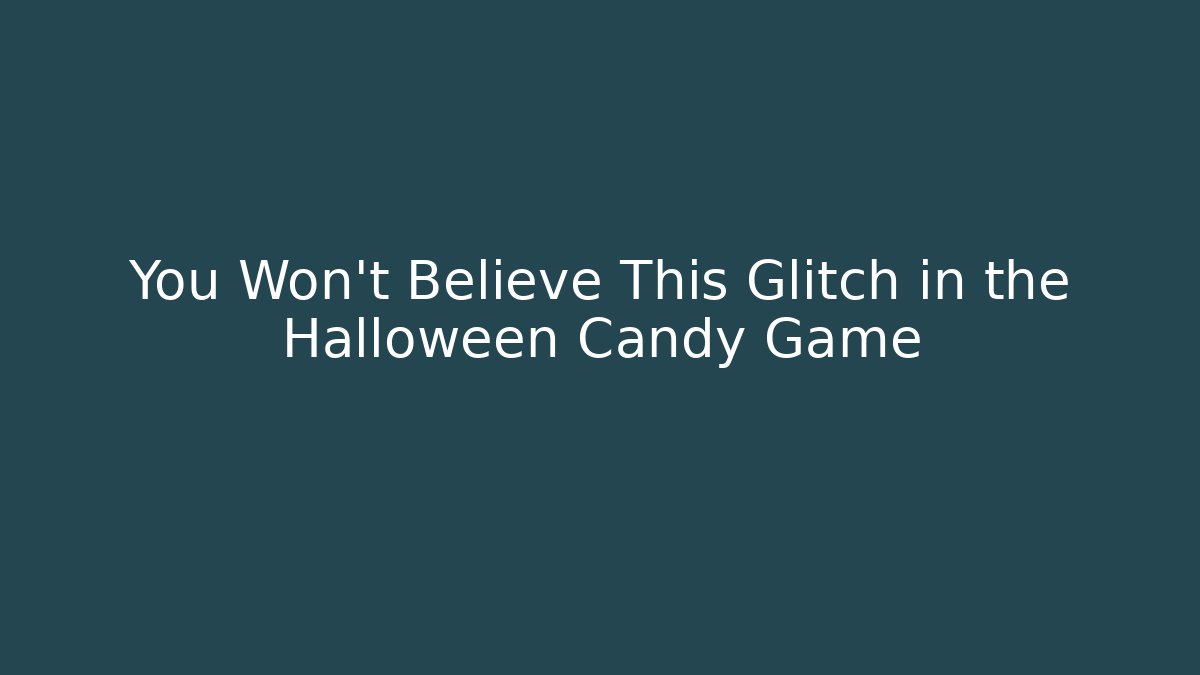 You Won't Believe This Glitch in the Halloween Candy Game