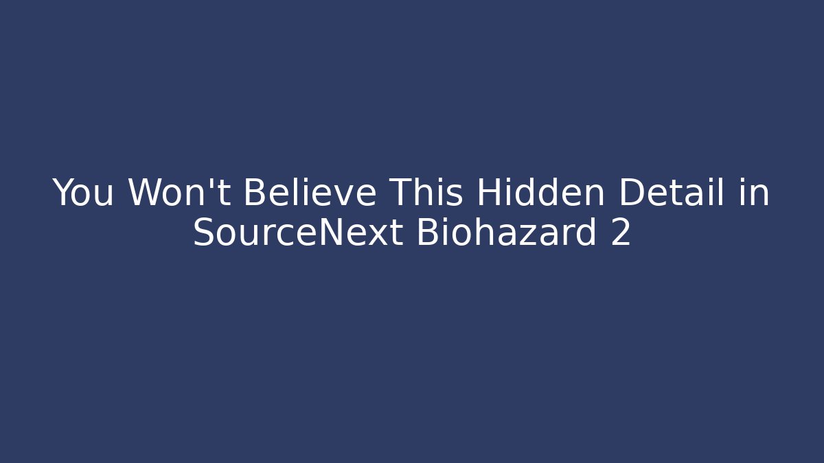 You Won't Believe This Hidden Detail in SourceNext Biohazard 2