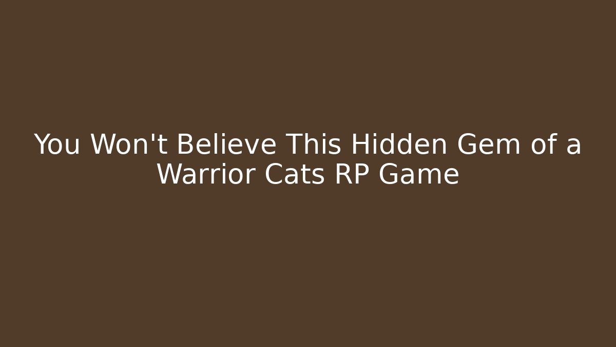 You Won't Believe This Hidden Gem of a Warrior Cats RP Game