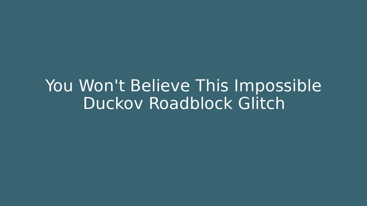 You Won't Believe This Impossible Duckov Roadblock Glitch