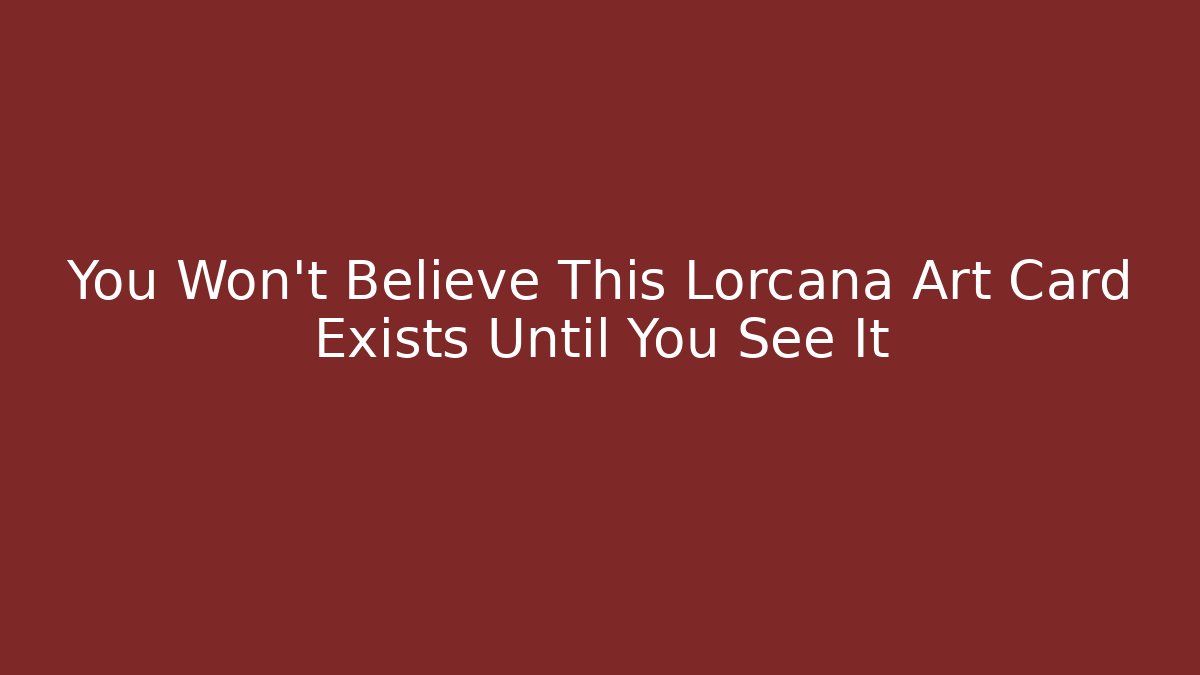 You Won't Believe This Lorcana Art Card Exists Until You See It