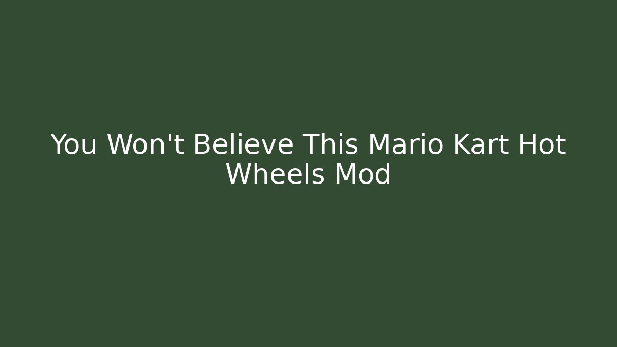 You Won't Believe This Mario Kart Hot Wheels Mod