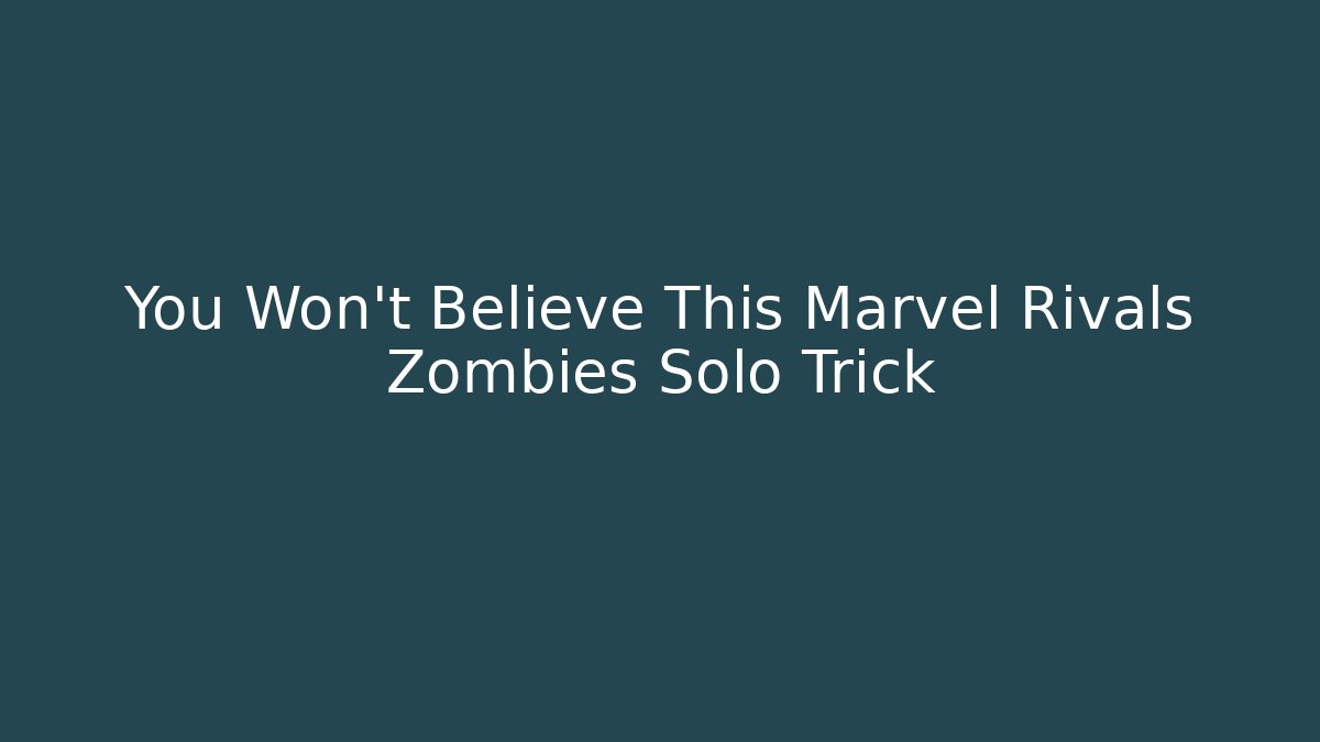 You Won't Believe This Marvel Rivals Zombies Solo Trick
