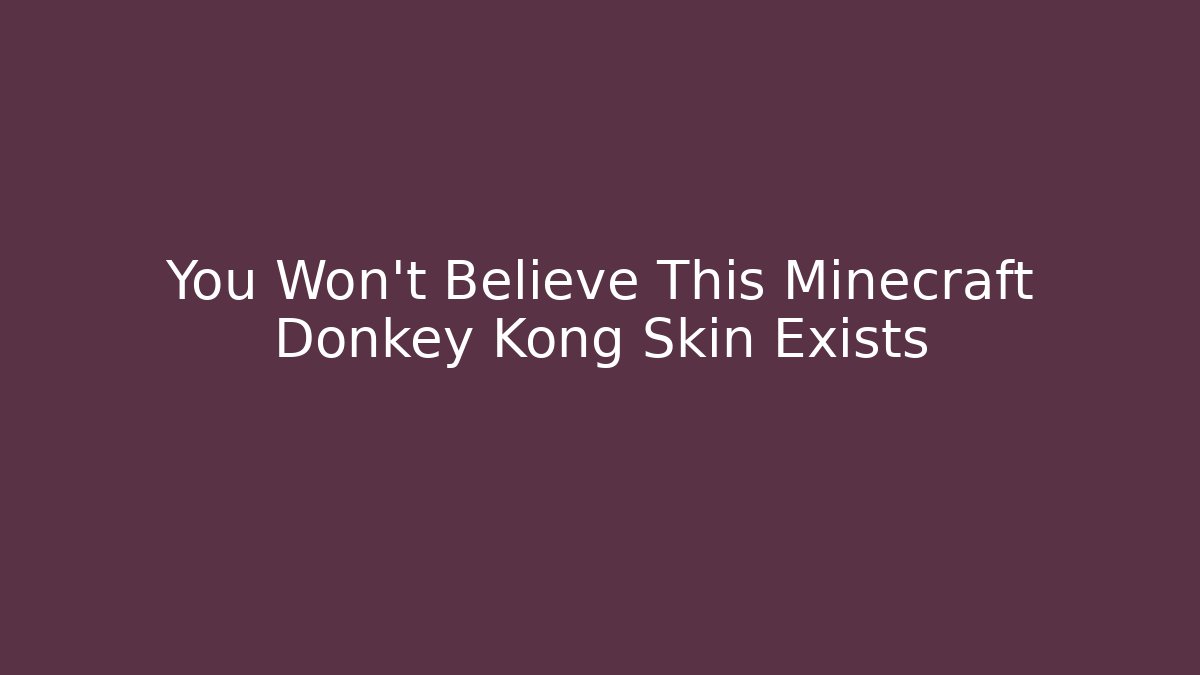 You Won't Believe This Minecraft Donkey Kong Skin Exists