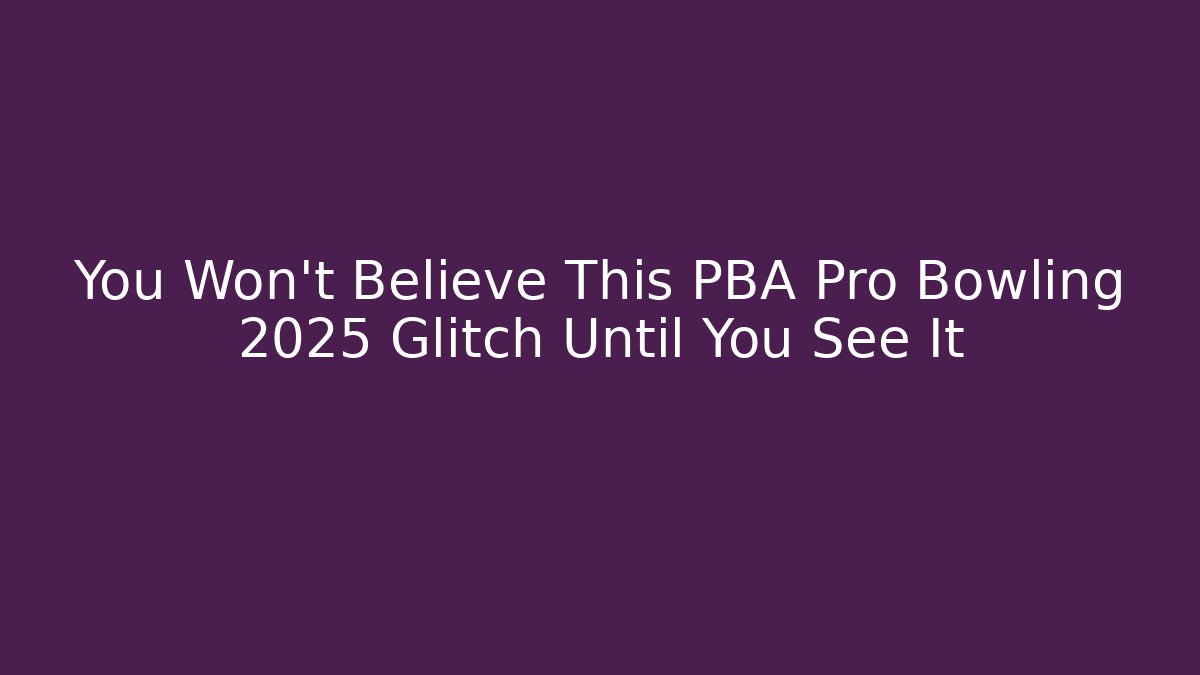 You Won't Believe This PBA Pro Bowling 2025 Glitch Until You See It