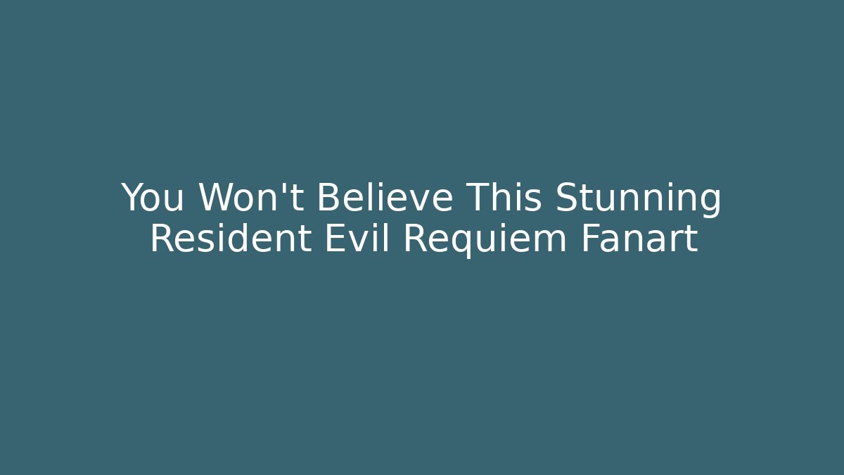 You Won't Believe This Stunning Resident Evil Requiem Fanart