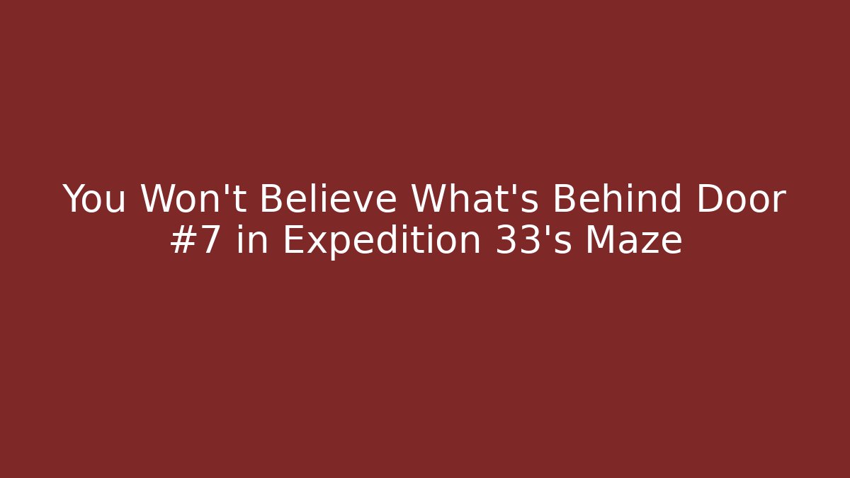 You Won't Believe What's Behind Door #7 in Expedition 33's Maze