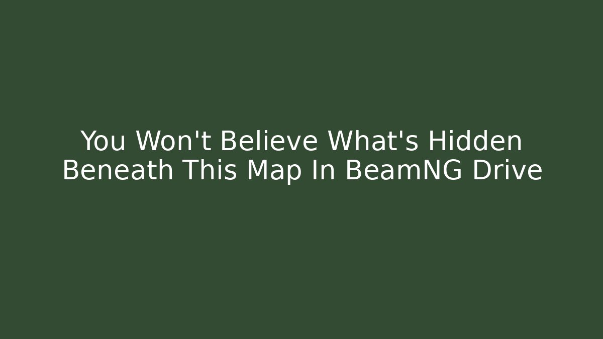 You Won't Believe What's Hidden Beneath This Map In BeamNG Drive