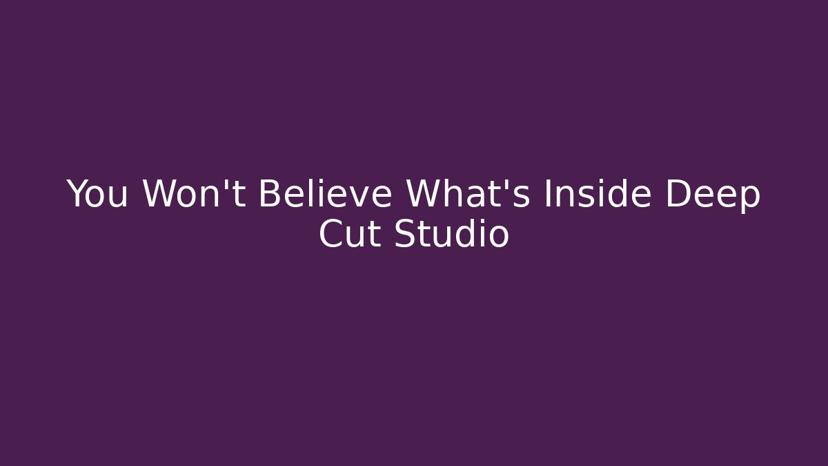 You Won't Believe What's Inside Deep Cut Studio - Create More Assets