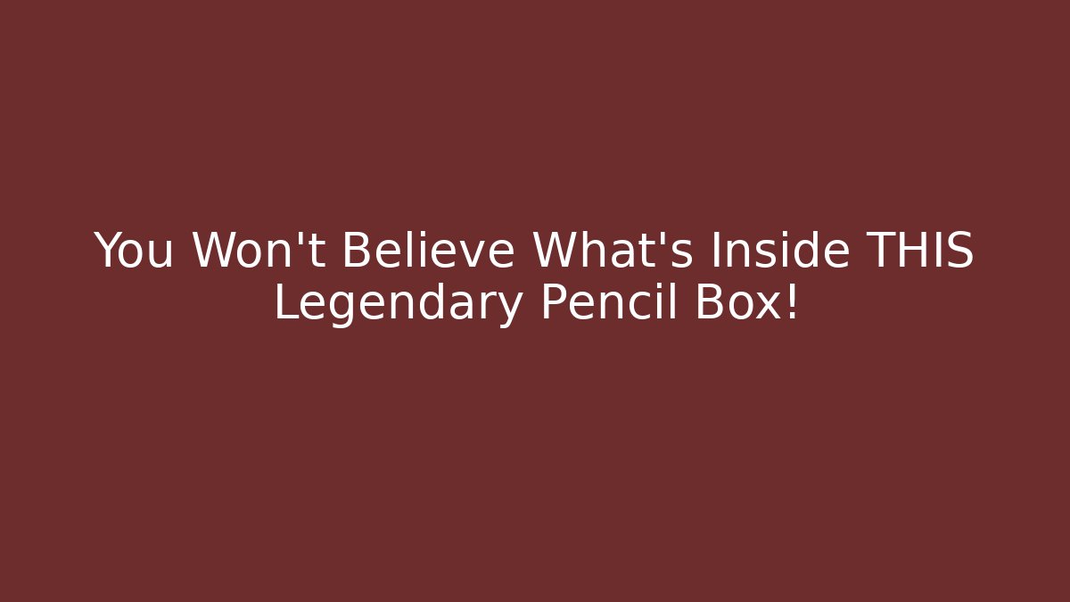 You Won't Believe What's Inside THIS Legendary Pencil Box!