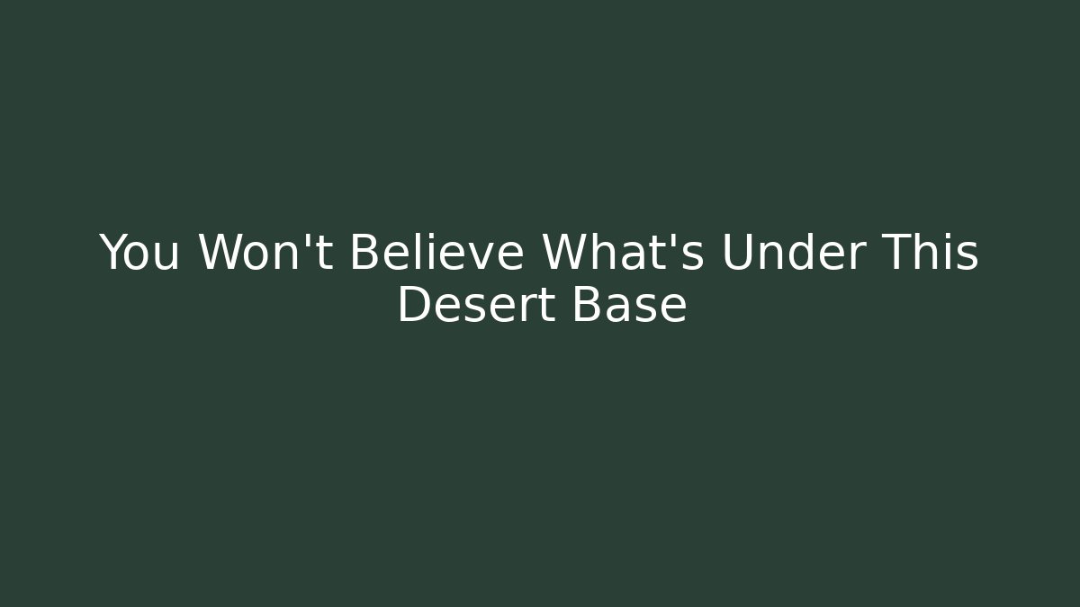 You Won't Believe What's Under This Desert Base