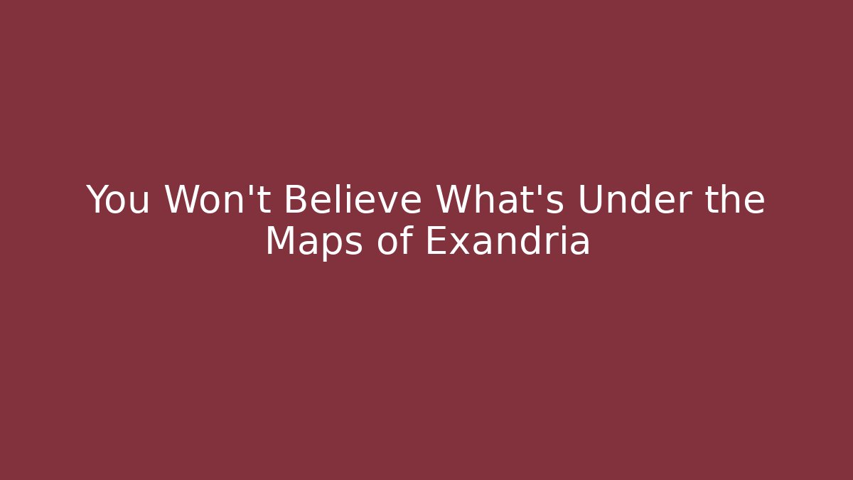 You Won't Believe What's Under the Maps of Exandria