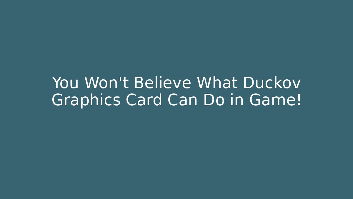 You Won't Believe What Duckov Graphics Card Can Do in Game!