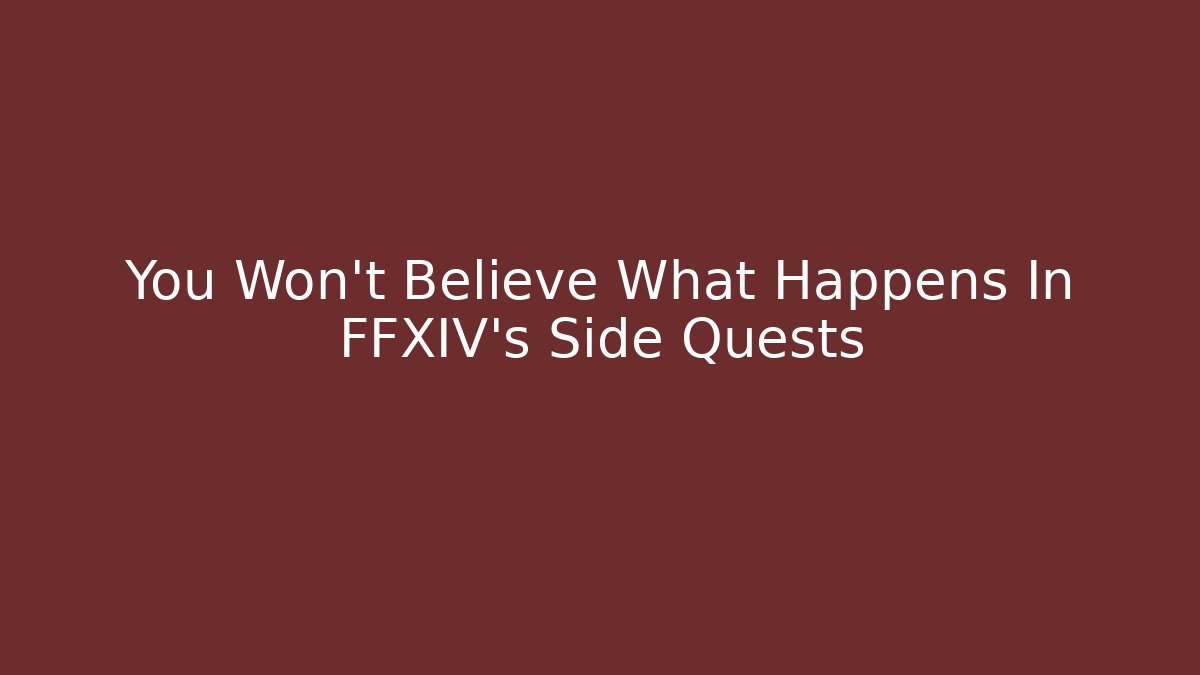 You Won't Believe What Happens In FFXIV's Side Quests