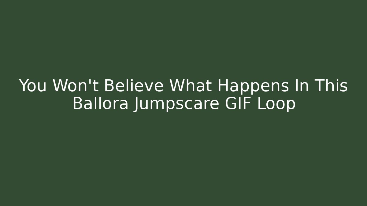 You Won't Believe What Happens In This Ballora Jumpscare GIF Loop