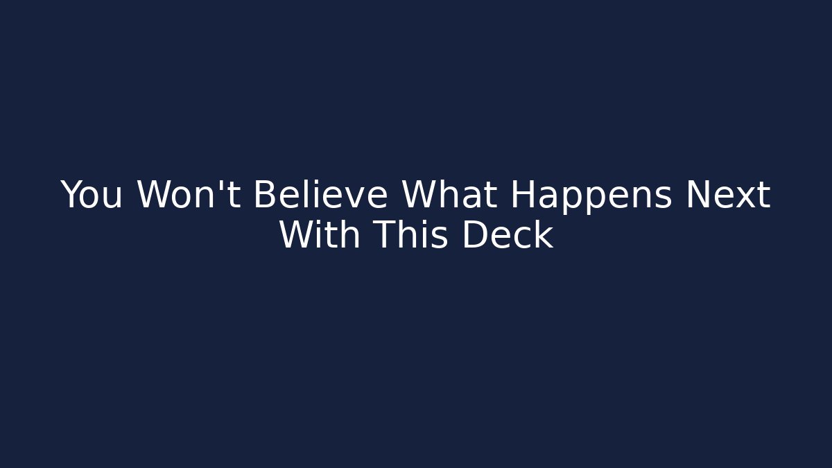 You Won't Believe What Happens Next With This Deck - Create More Assets