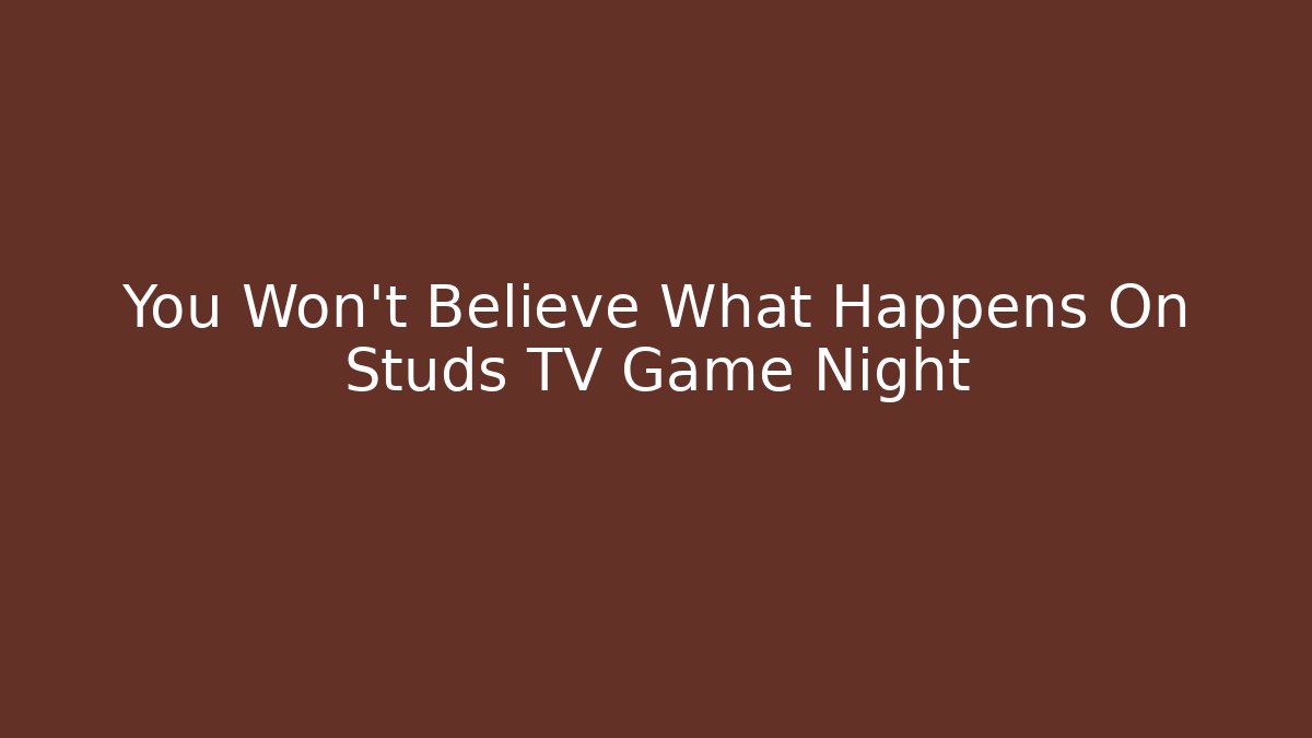 You Won't Believe What Happens On Studs TV Game Night