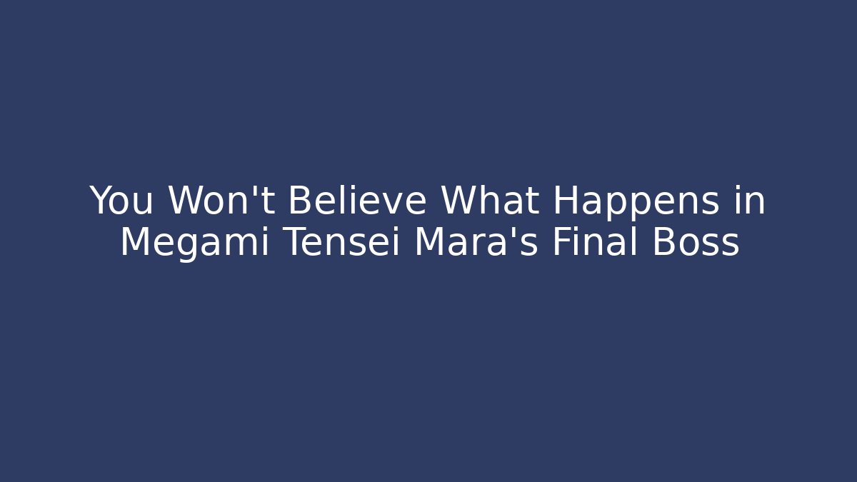 You Won't Believe What Happens in Megami Tensei Mara's Final Boss