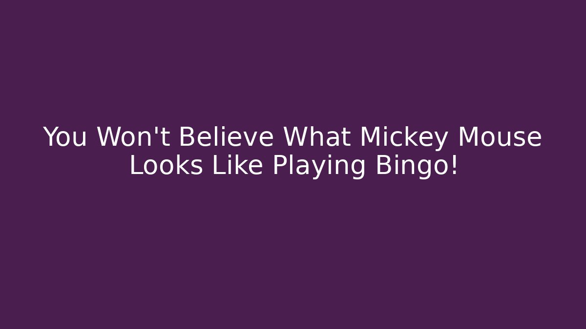 You Won't Believe What Mickey Mouse Looks Like Playing Bingo!