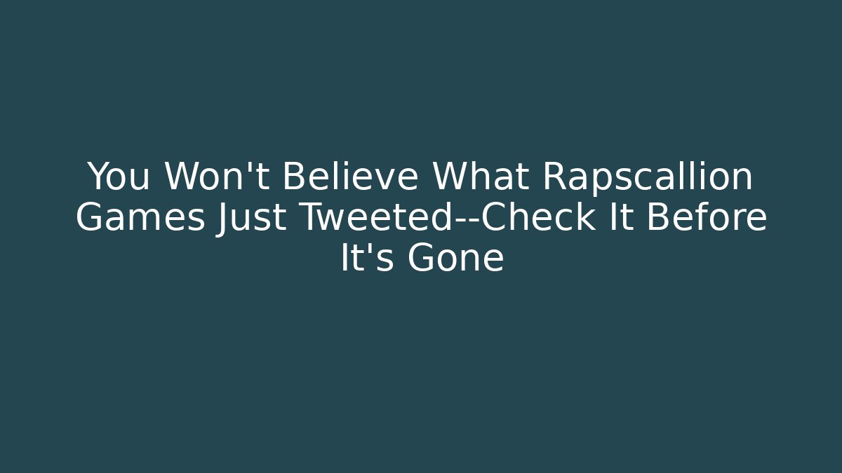 You Won't Believe What Rapscallion Games Just Tweeted—Check It Before It's Gone