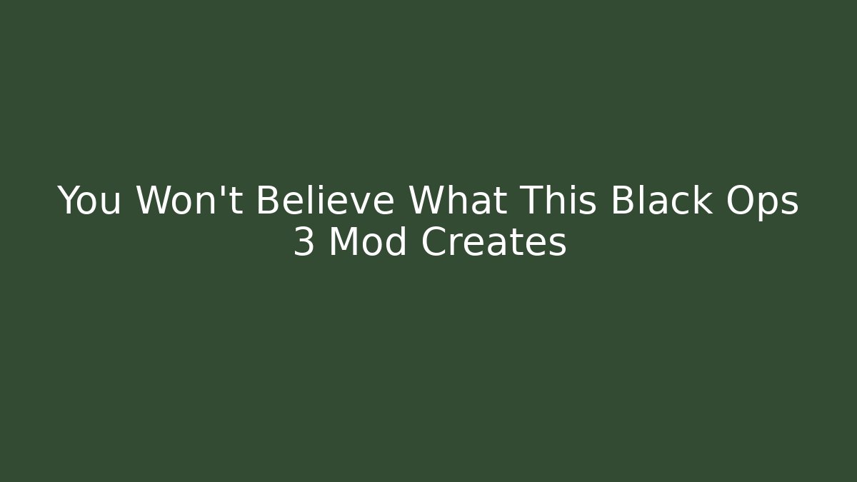 You Won't Believe What This Black Ops 3 Mod Creates