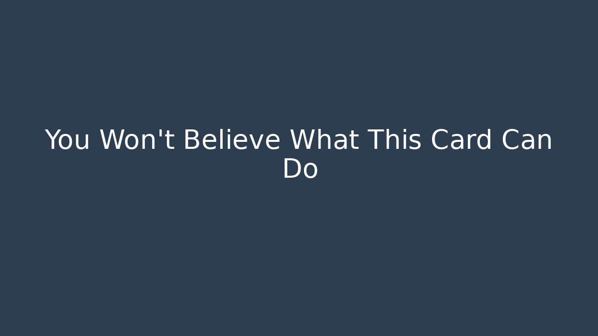 You Won't Believe What This Card Can Do - Create More Assets